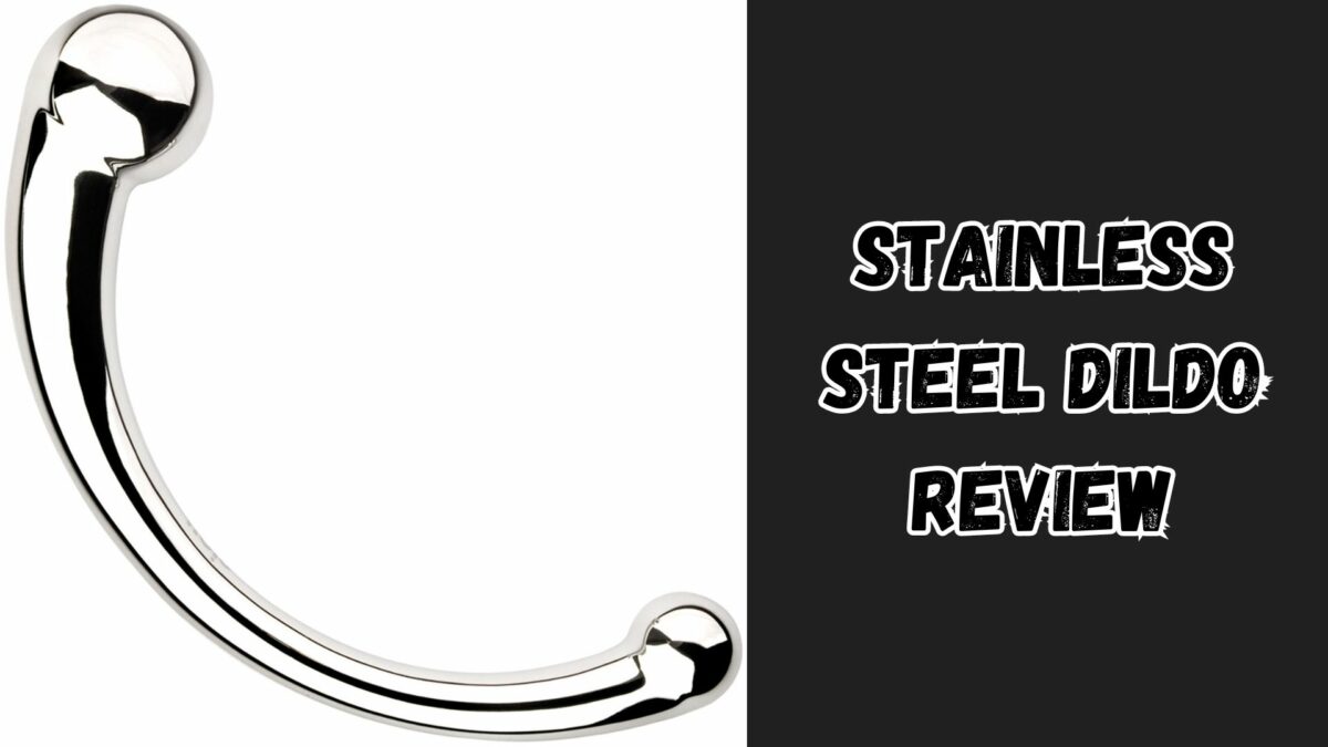 Stainless Steel Dildo Review