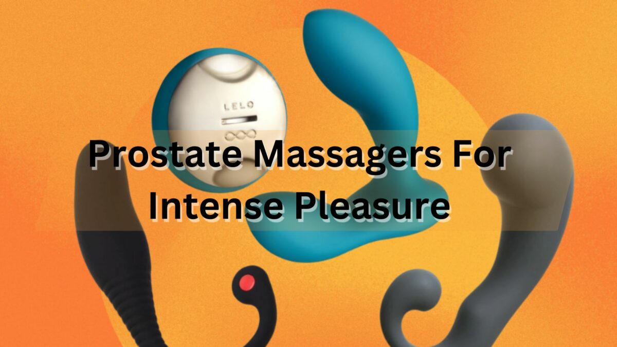 Prostate Massagers For Intense Pleasure